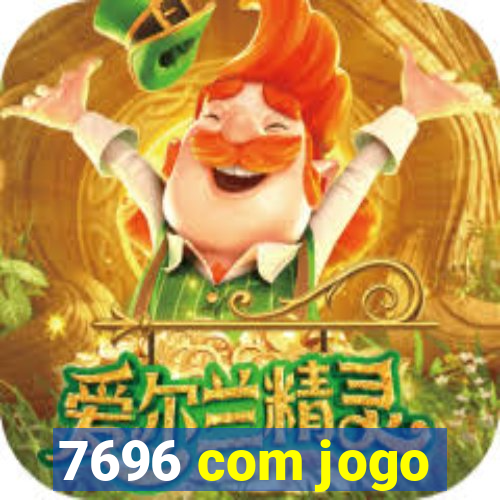 7696 com jogo